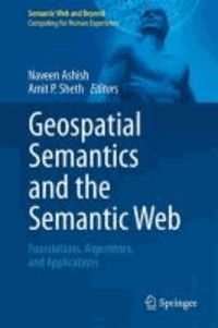 Naveen Ashish - Geospatial Semantics and the Semantic Web - Foundations, Algorithms, and Applications.