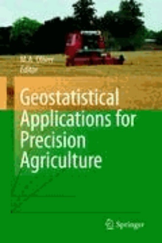 M. A. Oliver - Geostatistical Applications for Precision Agriculture.