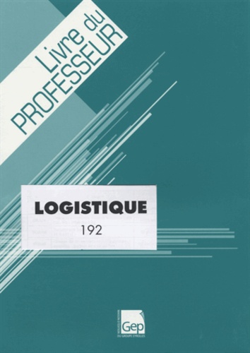  GEP - Logistique 192 - Livre du professeur.