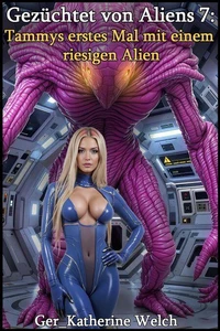 Gezüchtet von Aliens 7: Tammys erstes Mal mit einem riesigen Alien
