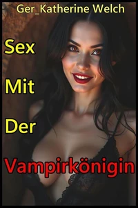 Sex mit der Vampirkönigin