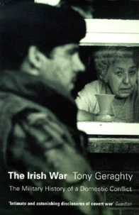 The Irish War. The Military History Of A Domestic Conflict