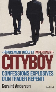 Geraint Anderson - Cityboy - Confessions explosives d'un trader repenti.