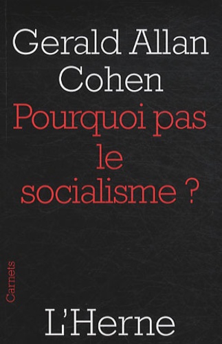 Gerald Allan Cohen - Pourquoi pas le socialisme ?.