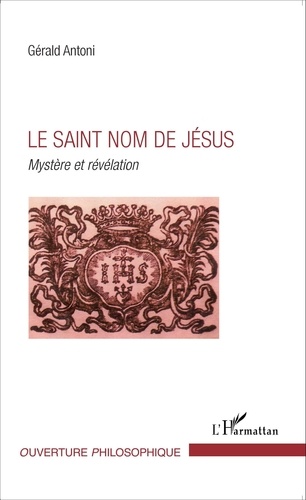 Gérald Antoni - Le Saint Nom de Jésus - Mystère et révélation.