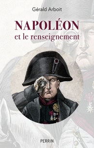Gérald Arboit - Napoléon et le renseignement.
