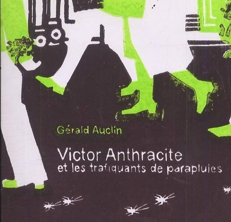 Gérald Auclin - Victor Anthracite et les trafiquants de parapluies.