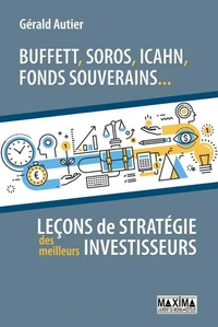 Buffett, Soros, Icahn, Fonds souverains... Leçons de stratégie des meilleurs investisseurs