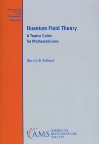 Gerald B. Folland - Quantum Field Theory - A Tourist Guide for Mathematicians.