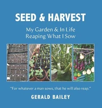 Seed Time And Harvest: My Garden &amp; In Life: Reaping What I Sow