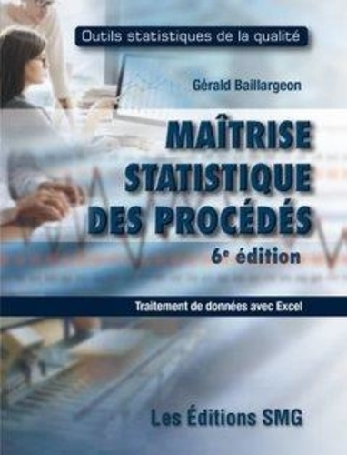 Maîtrise statistique des procédés. Traitement de données avec Excel 6e édition