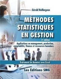 Gérald Baillargeon - Méthodes statistiques en gestion - Applications en management, production, comptabilité, finance et ressources humaines - Traitement de données avec Excel.