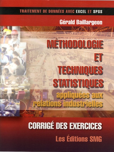 Gérald Baillargeon - Méthodologie et techniques statistiques appliquées aux relations industrielles - Corrigé des exercices.