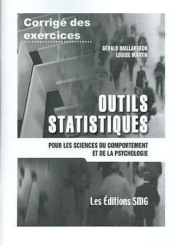 Gérald Baillargeon et Louise Martin - Outils statistiques pour les sciences du comportement et de la psychologie - Corrigé des exercices.