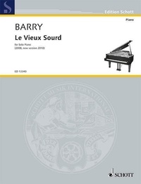 Gerald Barry - Edition Schott  : Le Vieux Sourd - pour piano solo. piano..