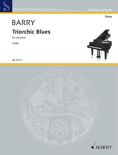 Gerald Barry - Edition Schott  : Triorchic Blues - pour piano. piano..