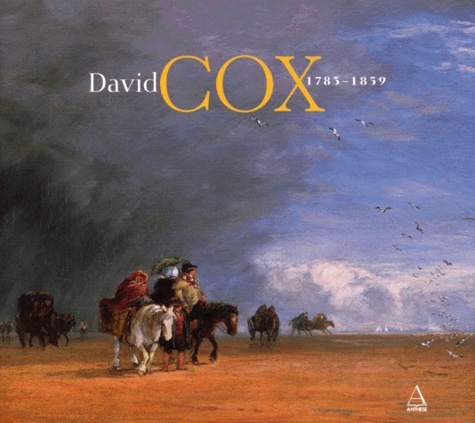 Gérald Bauer - David Cox 1783-1859. Precurseur Des Impressionnistes ?.