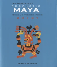 Les secrets de la prophétie Maya