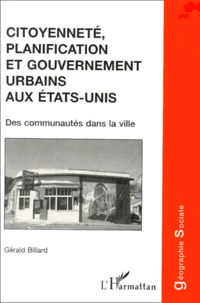 Citoyennete, Planification Et Gouvernement Urbains Aux Etats-Unis. Des Communautes Dans La Ville