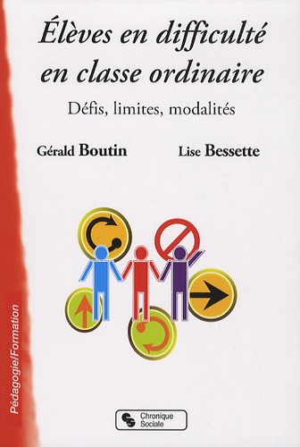 Gérald Boutin et Lise Bessette - Elèves en difficulté en classe ordinaire - Défis, limites, modalités.