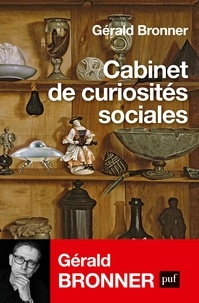 Téléchargements de livres gratuits pour mp3 Cabinet de curiosités sociales 9782130810285 par Gérald Bronner RTF iBook