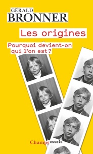Gérald Bronner - Les origines - Pourquoi devient-on qui l'est ?.