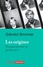 Gérald Bronner - Les origines - Pourquoi devient-on qui l'est ?.