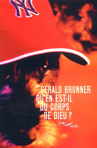 Gérald Bronner - Qu'En Est-Il Du Corps De Dieu ?.