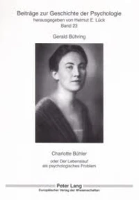 Charlotte Bühler oder der Lebenslauf als psychologisches Problem