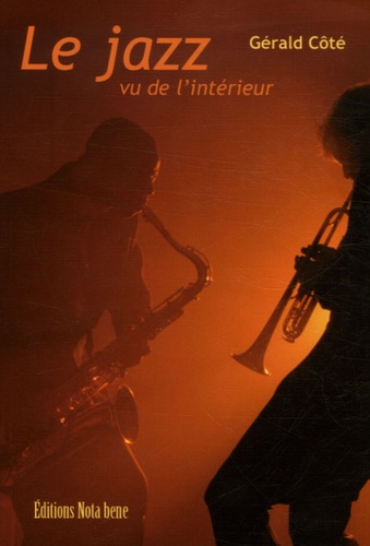 Gérald Côté - Le jazz vu de l'intérieur - Pour une anthropologie des musiques afro-américaines.