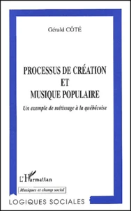 Processus De Creation Et Musique Populaire. Un Exemple De Metissage A La Quebecoise