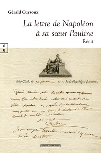 Gérald Cursoux - La lettre de Napoléon à sa soeur Pauline.