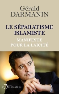 Gérald Darmanin - Le séparatisme islamiste - Manifeste pour la laïcité.