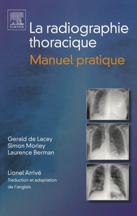 Gerald De Lacey et Simon Morley - Radiographie thoracique - Manuel pratique.