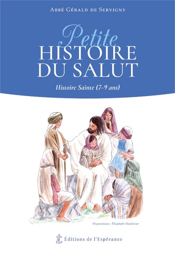 Gérald de Servigny - Petite histoire du Salut - Histoire Sainte (7-9 ans).
