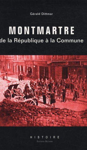 Gérald Dittmar - Montmartre de la République à la Commune.