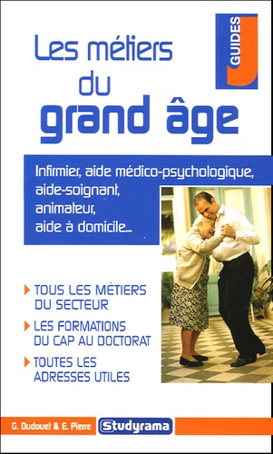 Gérald Dudouet et Elise Pierre - Les métiers du grand âge.