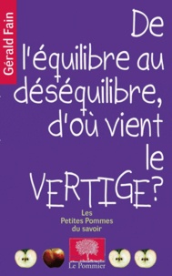 Gérald Fain - De l'équilibre au déséquilibre, d'où vient le vertige ?.