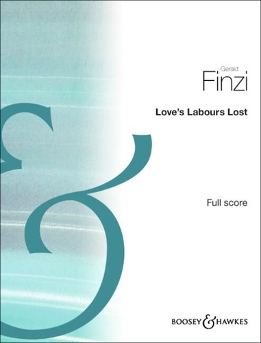 Gerald Finzi - Love's Labour's Lost / Peines d'amour perdues - Suite op. 28b / Quatre chansons op. 28a. op. 28a + b. small orchestra / Voice and small orchestra. aiguë. Partition..
