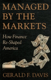 Gerald Fredrick Davis - Managed by the Markets - How Finance Re-Shaped America.