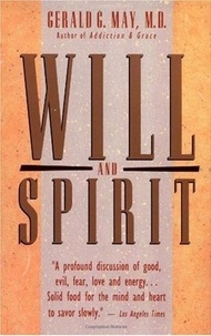 Gerald G. May - Will and Spirit.