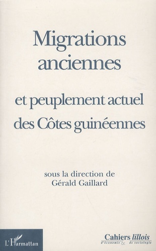  Collectif et Gérald Gaillard - Migrations anciennes et peuplement actuel des côtes guinéennes.