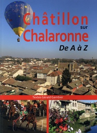 Gérald Gambier - Châtillon-sur-Chalaronne de A à Z.