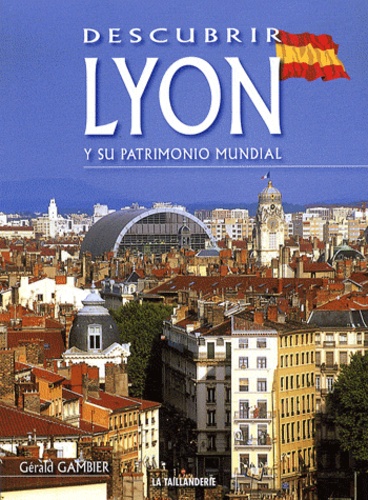 Gérald Gambier - Descubrir Lyon y su patrimonio mundial.