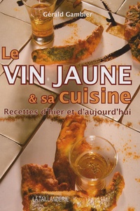 Le vin jaune et sa cuisine - Recettes dhier et daujourdhui.pdf
