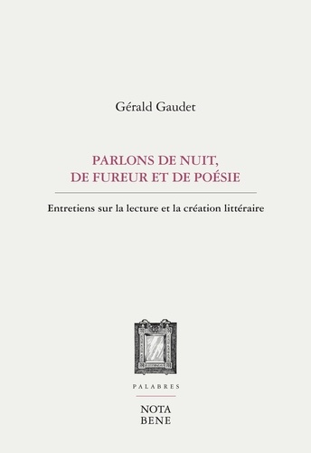 Gérald Gaudet - Parlons de nuit, de fureur et de poesie.