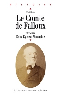 Gérald Gobbi - Le Comte de Falloux (1811-1886) - Entre Eglise et Monarchie.