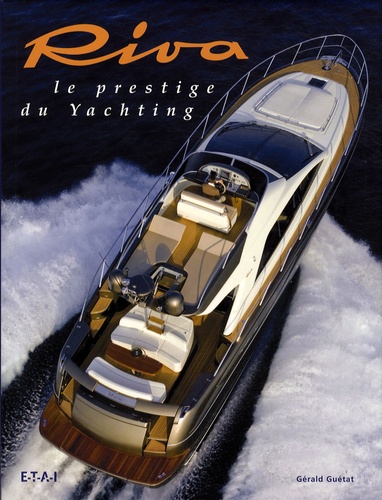 Gérald Guétat - Riva - Le prestige du yachting.