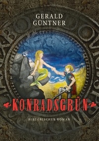 Gerald Güntner - Konradsgrün - Historischer Roman.