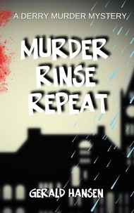  Gerald Hansen - Murder Rinse Repeat - Derry Murder Mysteries, #4.